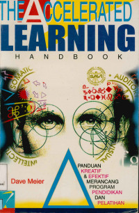 The Accelerated Learning handbook : Panduan kreatif & efektif merancang program pendidikan dan pelatihan