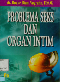 Problema seks dan organ intim : Surat-surat pembaca dan jawabannya tentang