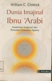 Dunia Imajinal Ibnu 'Arabia : Kreativitas Imajinasi dan Persoalan Diversitas Agama