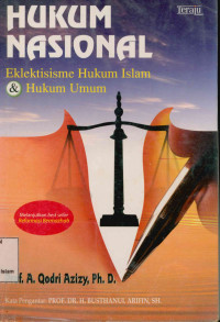 Hukum Nasional : Eklektisisme Hukum Islam dan Hukum Umum