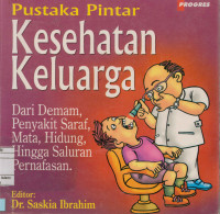 Pustaka Pintar Kesehatan Keluarga : Dari demam, penyakit saraf, mata, hidung, hingga saluran pernafasan