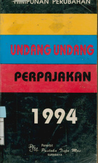 Himpunan Perubahan Undang-Undang Perpajakan 1994