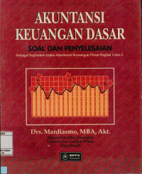 Akuntansi keuangan dasar : Soal dan penyelesaian sebagai suplemen buku akuntansi keuangan dasar bagian 1 dan 2