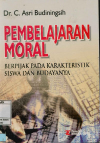 Pembelajaran Moral : Berpijak pada karakteristik siswa dan budayanya