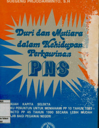 Image of Duri Dan Mutiara Dan Kehidupan Perkawinan PNS : Sebuah Kapita Selekta, Buku penuntun untuk memahami PP 10 Tahun 1983 Yuncto PP 45 Tahun 1990 secara lebih mudah, Wajib bagi pegawai Negeri