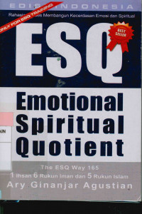 Rahasia sukses membangun kecerdasan emosi dan spritual ESQ emotional spritual quotient the ESQ 165 1 ihsan, 6 rukun iman dan 5 rukun Islam