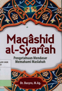 Maqashid al-syariah : Pengetahuan mendasar memahami maslahah