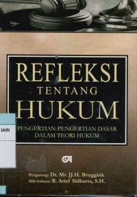 Refleksi tentang hukum : Pengertian - pengertian dasar dalam teori hukum