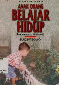 Anak Orang Belajar Hidup Buku 1 Pendewasaan tahun 1924-1942