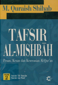 Tafsir Al-mishbah Vol. 2  : Pesan, Kesan dan Keserasian Al-Qur'an  Surat Ali 'Imran - n Surah An-Nisa'