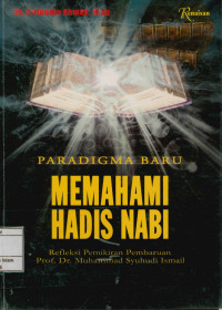 Image of Paradigma Baru Memahami Hadis Nabi : Refleksi pemikiran pembaruan Prof. Dr. Muhammad Syuhudi Ismail