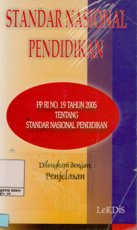 Standar Nasional Pendidikan : Pp Ri No.19 Tahun 2005 Tentang standar Nasional Pendidikan