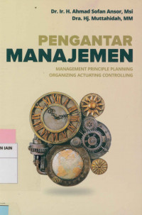 Pengantar manajemen: Management Principle planning organizing actuating controlling