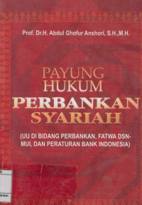 Payung Hukum Perbankan Syariah : UU di Bidang Perbankan, Fatwa DSN-MUI dan Peraturan Bank Indonesia