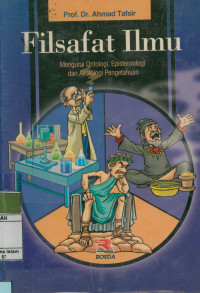 Filsafat Ilmu : Mengurai Ontologi, Epistemologi dan Aksiologi Pengetahuan