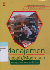 Manajemen sekolah / madrasah : Konsep, teori, dan aplikasinya