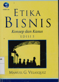 Etika Bisnis : Konsep dan Kasus