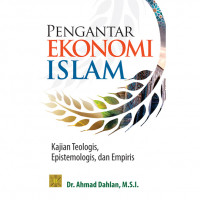 PENGANTAR EKONOMI ISLAM : Kajian Teologis, Epistemologis, dan Empiris