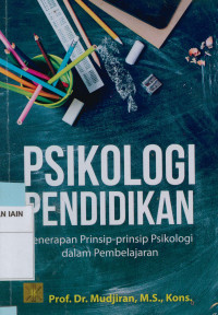 Psikologi pendidikan : Penerapan prinsip-prinsip psikologi dalam pembelajaran