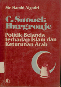 C. Snouck Hurgronje, Politik Belanda terhadap Islam dan keturunan Arab