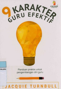 9 Karakter Guru Efektif : Panduan praktis untuk pengembangan diri guru (9 Habits Of Highly Effective Teachers)