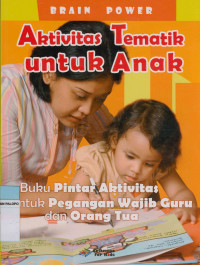 Brain power : Aktivitas tematik untuk anak