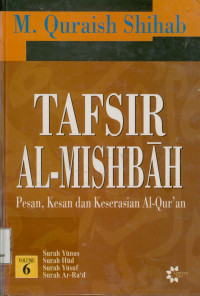 Tafsir Al-Mishbah  Volume 6 : Pesan, Kesan dan Keserasian Al-Qur'an