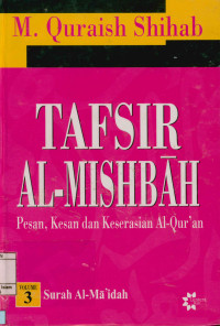 Tafsir Al-Mishbah Vol 3: Pesan, Kesan dan Keserasian Al-Qur'an Surah al-Ma'idah