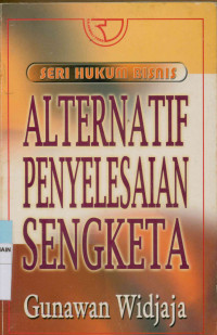 Alternatif penyelesaian sengketa : seri hukum bisnis