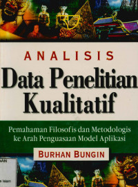 Analisis data penelitian kualitatif: pemahaman filosofis dan metodologis ke arah penguasaan model aplikasi