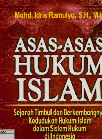 Asas-Asas Hukum Islam: Sejarah timbul dan berkembangnya kedudukan hukum Islam dan sistem hukum di Indonesia