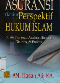 Asuransi dalam Perspektif Hukum Islam : Suatu tinjauan analisis historis, teoritis, dan praktis