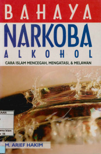 Bahaya Narkoba Alkohol cara islam mencegah, mengatasi, & melawan