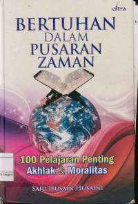 Bertuhan Dalam Pusaran Zaman : 100 Pelajaran Penting Akhlak & Moralitas