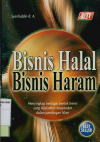 Bisnis halal bisnis haram : Menyikapi berbagai bentuk bisnis yang dijalankan masyarakat dalam pandangan Islam