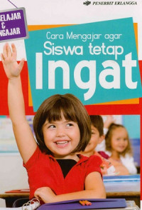 Cara Mengajar agar Siswa tetap Ingat