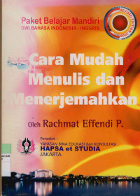 Cara mudah menulis dan menerjemahkan : Paket belajar mandiri dwi bahasa Indonesia - Inggris