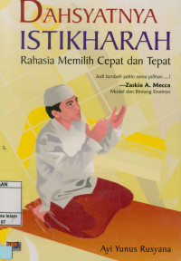 Dahsyatnya Istikharah : Rahasia Memilih Cepat dan Tepat