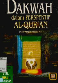 Dakwah dalam Perspektif Al-Qur'an : Studi Kritis Atas Visi, Misi, dan Wawasan