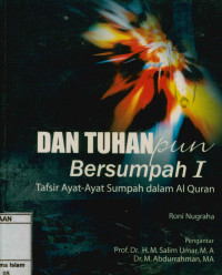 Dan Tuhanpun Bersumpah I : Tafsir Ayat-Ayat Sumpah Dalam Al-Qur'an