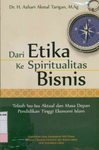 Dari etika ke spiritualitas bisnis : Tela'ah isu-isu aktual dan masa depan Pendidikan Tinggi Ekonomi Islam