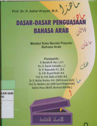 Dasar-dasar penguasaan bahasa Arab : Melalui Kata Benda Populer Bahasa Arab