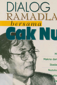 Dialog Ramadlan Bersama Cak Nur : Merenungi Makna Dan Hikmah Ibadah Puasa, Nuzulul Qur'an Lailatul Qadr, ,Zakat Dan Hari Raya Idul Fitri