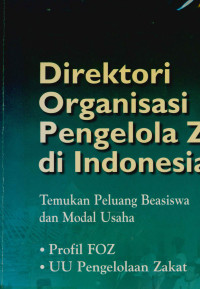 Direktori organisasi pengolola zakat di indonesia: Temukan Peluang Beasiswa dan Modal Usaha