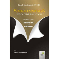MEMBANGUN INDONESIA TANPA PAJAK DAN UTANG