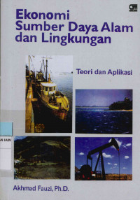 Ekonomi sumber daya alam dan lingkungan teori dan aplikasi