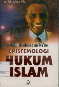 Abdullah Ahmed an-Na'im : Epistemologi Hukum Islam