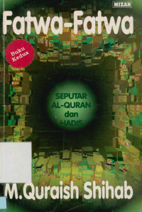 Fatwa-Fatwa : Seputar Al-Quran dan Hadis Buku Kedua