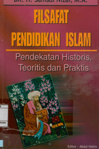 Filsafat Pendidikan Islam : Pendekatan Historis, Teoritis dan praktis