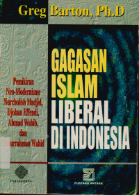 Gagasan Islam Liberal di Indonesia : Pemikiran Neo-Modernisme Nurholish Madjid, Djohan Effendi, Ahmad Whib,dan Abdurrahman Wahib